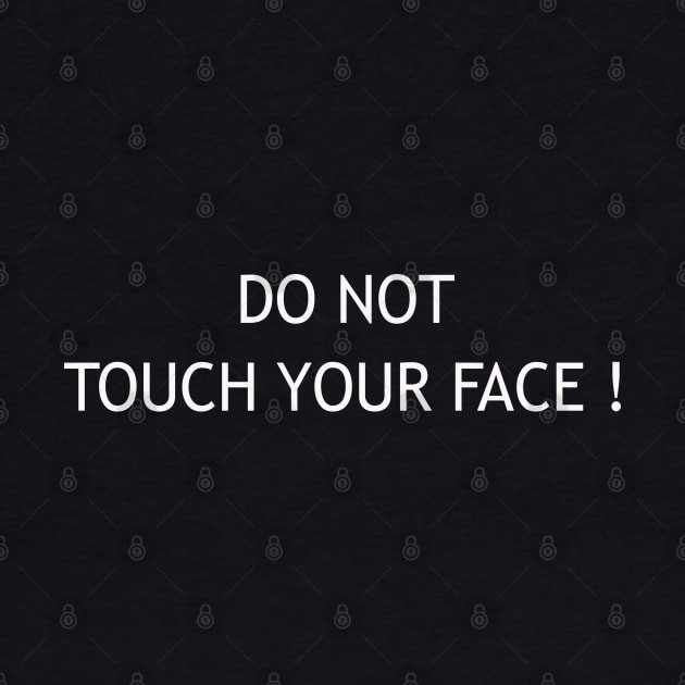 Do Not Touch Your Face by lmohib